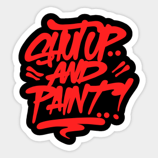 Shut Up And Paint! Sticker